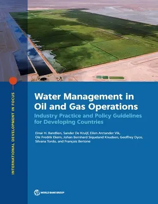 Vodné hospodárstvo pri ťažbe ropy a zemného plynu: R.: Priemyselná prax a politické usmernenia pre rozvojové krajiny - Water Management in Oil and Gas Operations: Industry Practice and Policy Guidelines for Developing Countries