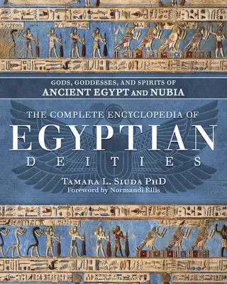 Kompletná encyklopédia egyptských božstiev: Bohovia, bohyne a duchovia starovekého Egypta a Núbie - The Complete Encyclopedia of Egyptian Deities: Gods, Goddesses, and Spirits of Ancient Egypt and Nubia