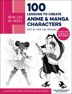 Kreslite ako umelec: 100 lekcií na vytvorenie postáv anime a manga: Kreslenie krok za krokom - zdrojová príručka pre začínajúcich umelcov a tvorcov postáv - Draw Like an Artist: 100 Lessons to Create Anime and Manga Characters: Step-By-Step Line Drawing - A Sourcebook for Aspiring Artists and Character Des