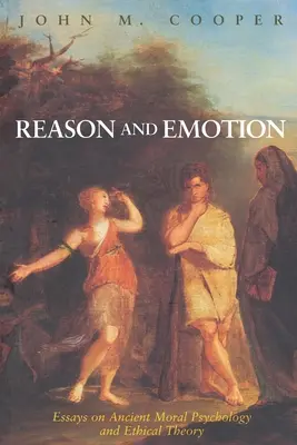 Rozum a cit: Eseje o antickej morálnej psychológii a etickej teórii - Reason and Emotion: Essays on Ancient Moral Psychology and Ethical Theory