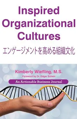 Inšpirované organizačné kultúry: Odhaľte svoju DNA, zapojte ľudí a navrhnite svoju budúcnosť - Inspired Organizational Cultures: Discover Your DNA, Engage Your People, and Design Your Future
