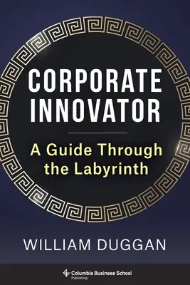 Firemný inovátor: Sprievodca labyrintom - Corporate Innovator: A Guide Through the Labyrinth