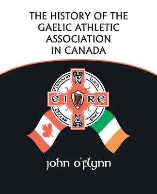 Dejiny galského atletického zväzu v Kanade - The History of the Gaelic Athletic Association in Canada