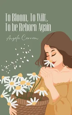 Kvitnúť, zvädnúť, znovu sa zrodiť - To Bloom, To Wilt, To be Reborn Again