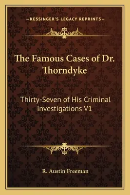 Slávne prípady doktora Thorndyka: Tridsaťsedem jeho kriminálnych vyšetrovaní V1 - The Famous Cases of Dr. Thorndyke: Thirty-Seven of His Criminal Investigations V1