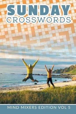 Nedeľné krížovky: Vydanie: Mind Mixers Edition Vol 5 - Sunday Crosswords: Mind Mixers Edition Vol 5
