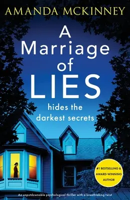 Manželstvo plné lží: Neodolateľný psychologický triler s dychberúcim zvratom - A Marriage of Lies: An unputdownable psychological thriller with a breathtaking twist