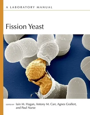 Štiepenie kvasiniek: Laboratórna príručka - Fission Yeast: A Laboratory Manual