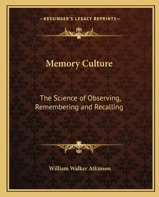 Kultúra pamäti: Veda o pozorovaní, zapamätávaní a spomínaní - Memory Culture: The Science of Observing, Remembering and Recalling