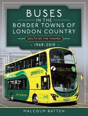 Autobusy v pohraničných mestách londýnskej krajiny 1969-2019 - Buses in the Border Towns of London Country 1969-2019