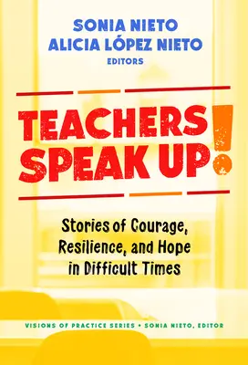 Učitelia prehovorte!: Príbehy odvahy, odolnosti a nádeje v ťažkých časoch - Teachers Speak Up!: Stories of Courage, Resilience, and Hope in Difficult Times