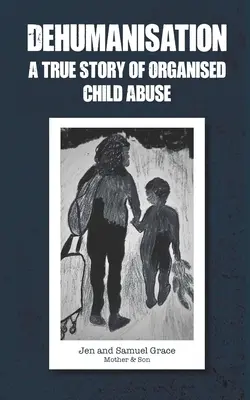Odľudštenie: Skutočný príbeh organizovaného zneužívania detí - Dehumanisation: A True Story of Organised Child Abuse