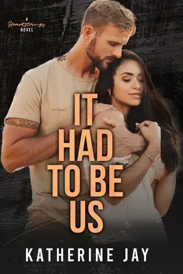 Museli sme to byť my: román o srdcových strunách - It Had To Be Us: A Heartstrings Novel