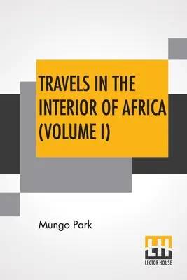 Cesty po vnútrozemí Afriky (I. diel): Edited by Henry Morley - Travels In The Interior Of Africa (Volume I): Edited By Henry Morley