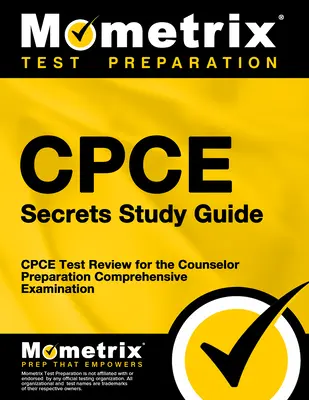 Cpce Secrets Study Guide: Cpce Test Review for the Counselor Preparation Comprehensive Examination (Prehľad testov Cpce pre komplexnú skúšku pre poradcov) - Cpce Secrets Study Guide: Cpce Test Review for the Counselor Preparation Comprehensive Examination