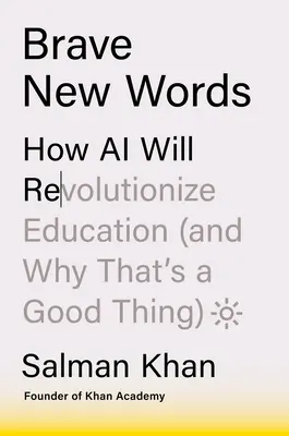 Odvážne nové slová: Ako umelá inteligencia spôsobí revolúciu vo vzdelávaní - Brave New Words: How AI Will Revolutionize Education