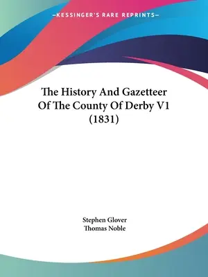 The History And Gazetteer Of The County of Derby V1 - The History And Gazetteer Of The County Of Derby V1
