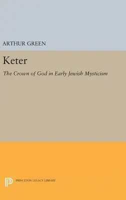 Keter: Božia koruna v ranej židovskej mystike - Keter: The Crown of God in Early Jewish Mysticism