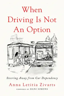 Keď šoférovanie nie je možnosť: Odklon od závislosti na aute - When Driving Is Not an Option: Steering Away from Car Dependency