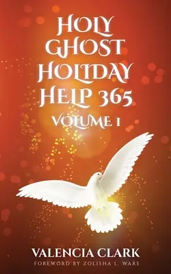 Svätý duch Pomocník na dovolenku 365, 1. zväzok - Holy Ghost Holiday Help 365 Volume 1