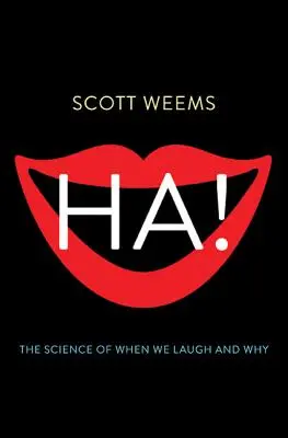 Ha!: Veda o tom, kedy a prečo sa smejeme - Ha!: The Science of When We Laugh and Why