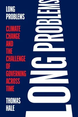 Dlhé problémy: Zmena klímy a výzva riadenia v čase - Long Problems: Climate Change and the Challenge of Governing Across Time