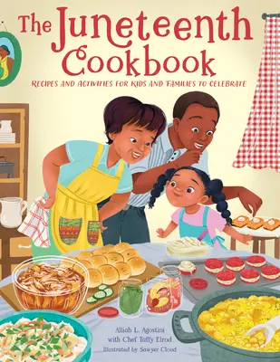 The Juneteenth Cookbook: Recepty a aktivity pre deti a rodiny na oslavu - The Juneteenth Cookbook: Recipes and Activities for Kids and Families to Celebrate