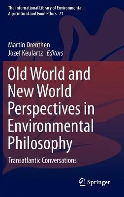 Perspektívy starého a nového sveta v environmentálnej filozofii: Transatlantické rozhovory - Old World and New World Perspectives in Environmental Philosophy: Transatlantic Conversations