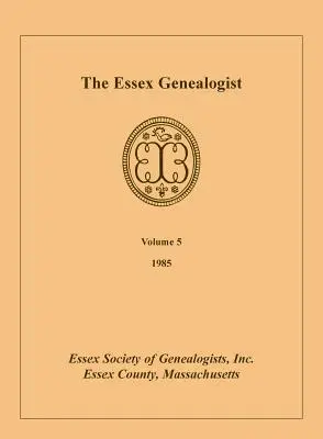 The Essex Genealogist, Volume 5, 1985