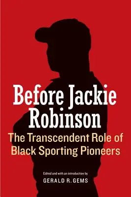 Pred Jackie Robinsonom: Transcendentálna úloha černošských športových priekopníkov - Before Jackie Robinson: The Transcendent Role of Black Sporting Pioneers