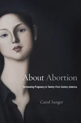 O potratoch: Ukončenie tehotenstva v Amerike dvadsiateho prvého storočia - About Abortion: Terminating Pregnancy in Twenty-First-Century America