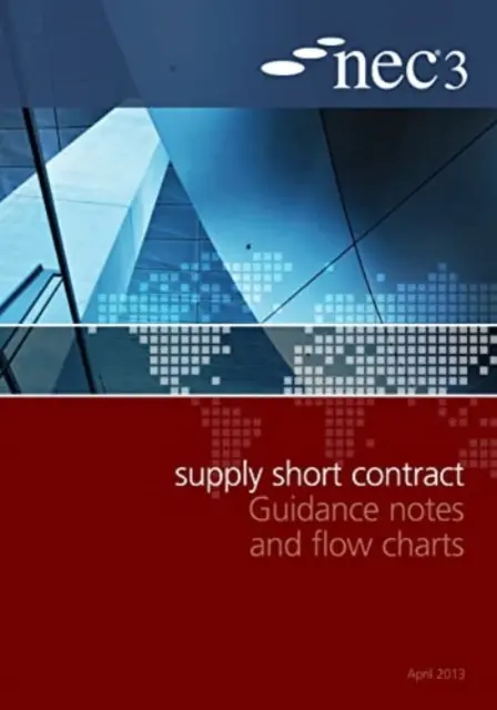 Krátke usmernenie k zmluve o dodávkach NEC3 a vývojové diagramy - NEC3 Supply Short Contract Guidance Notes and Flow Charts
