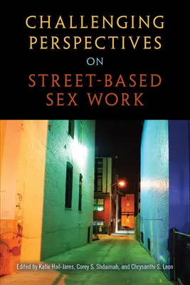 Vyzývavé pohľady na pouličnú sexuálnu prácu - Challenging Perspectives on Street-Based Sex Work