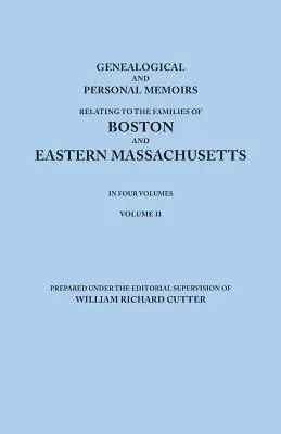 Genealogické a osobné spomienky týkajúce sa rodín z Bostonu a východného Massachusetts. v štyroch zväzkoch. Druhý zväzok - Genealogical and Personal Memoirs Relating to the Families of Boston and Eastern Massachusetts. in Four Volumes. Volume II
