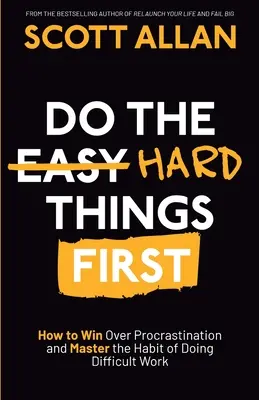 Najskôr rob ťažké veci: Ako zvíťaziť nad prokrastináciou a osvojiť si návyk robiť náročnú prácu - Do the Hard Things First: How to Win Over Procrastination and Master the Habit of Doing Difficult Work