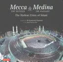Mekka požehnaná, Medina žiarivá: Najsvätejšie mestá islamu, rozšírená verzia - Mecca the Blessed, Medina the Radiant: The Holiest Cities of Islam