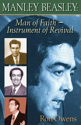 Manley Beasley: Muž viery - nástroj obrody - Manley Beasley: Man of Faith - Instrument of Revival