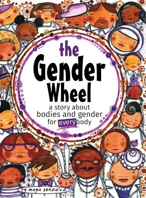 Rodové koleso: príbeh o telách a pohlaví pre každé telo - The Gender Wheel: a story about bodies and gender for every body