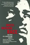 Whitewashing Race: The Myth of a Color-Blind Society (Bielenie rasy: mýtus o farebne slepej spoločnosti) - Whitewashing Race: The Myth of a Color-Blind Society