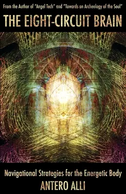 Osem mozgových obvodov: Navigácia pre energetické telo - The Eight-Circuit Brain: Navigational Strategies for the Energetic Body