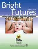 Svetlá budúcnosť: Pokyny pre zdravotný dohľad nad dojčatami, deťmi a dospievajúcimi - Bright Futures: Guidelines for Health Supervision of Infants, Children, and Adolescents