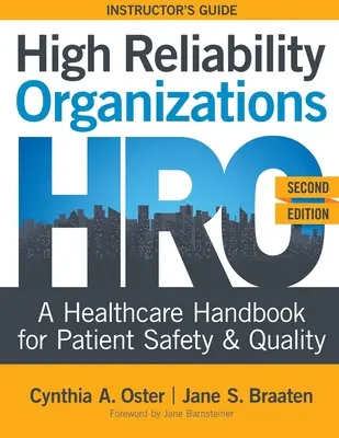 Vysoko spoľahlivé organizácie, druhé vydanie - PRÍRUČKA PRE INŠTRUKTORA: Príručka pre bezpečnosť a kvalitu pacientov v zdravotníctve - High Reliability Organizations, Second Edition - INSTRUCTOR'S GUIDE: A Healthcare Handbook for Patient Safety & Quality