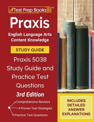 Praxis English Language Arts Content Knowledge Study Guide: Praxis 5038 Študijná príručka a praktické testové otázky [3. vydanie] - Praxis English Language Arts Content Knowledge Study Guide: Praxis 5038 Study Guide and Practice Test Questions [3rd Edition]