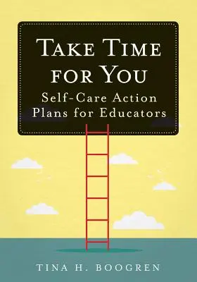 Nájdite si čas pre seba: Akčné plány starostlivosti o seba pre pedagógov - Take Time for You: Self-Care Action Plans for Educators