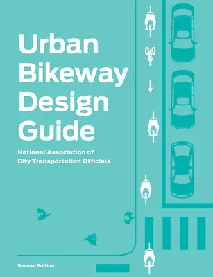 Sprievodca dizajnom mestských cyklotrás - Urban Bikeway Design Guide