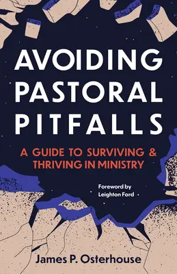 Vyhýbanie sa pastoračným nástrahám: Príručka, ako prežiť a prosperovať v službe - Avoiding Pastoral Pitfalls: A Guide to Surviving and Thriving in Ministry