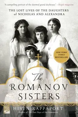 Sestry Romanovové: Stratené životy dcér Mikuláša a Alexandry - The Romanov Sisters: The Lost Lives of the Daughters of Nicholas and Alexandra