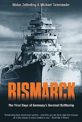 Bismarck: Posledné dni najväčšej nemeckej bojovej lode - Bismarck: The Final Days of Germany's Greatest Battleship