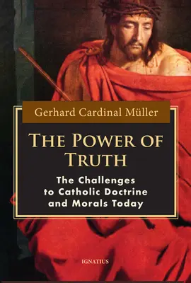 Sila pravdy: Výzvy katolíckej náuky a morálky v súčasnosti - The Power of Truth: The Challenges of Catholic Doctrine and Morals Today