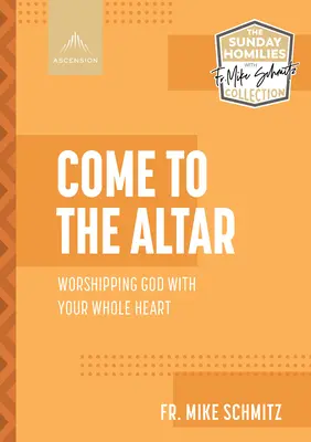 Príďte k oltáru: Uctievajte Boha celým srdcom - Come to the Altar: Worshiping God with Your Whole Heart